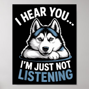 Poster Husky Engraçado Eu Ouço Você, Só Não Estou Ouvindo