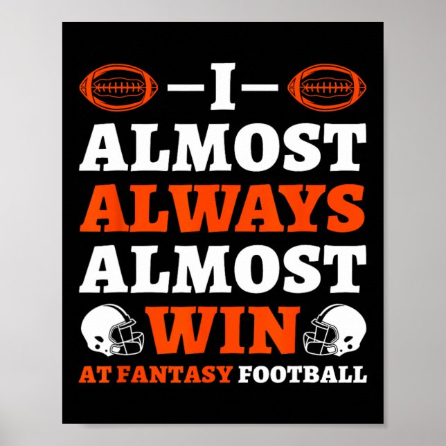 Poster I Almost Always Almost Win At Fantasy Football  (Frente)