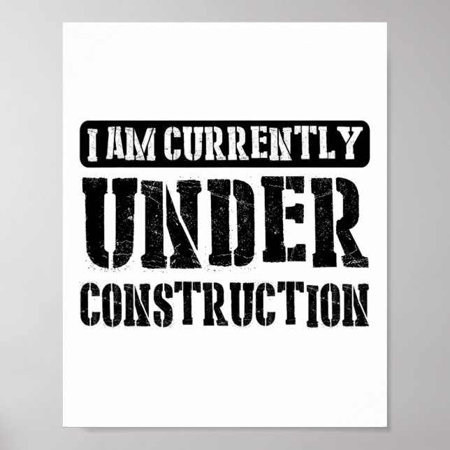 Poster I Am Currently Under Construction -------.  (Frente)