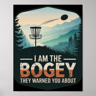 Poster I Am The Bogey They Warned You About Disc Golfer S