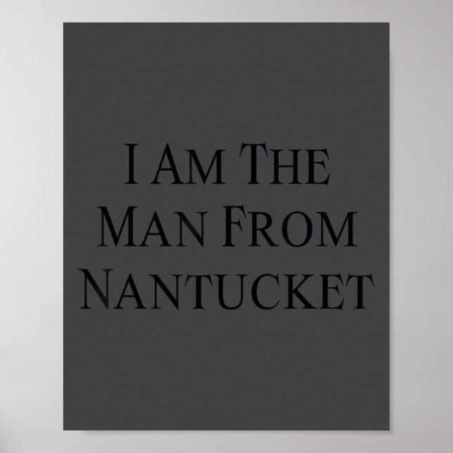 Poster I Am The Man From Nantucket Funny Men's Joking  (Frente)