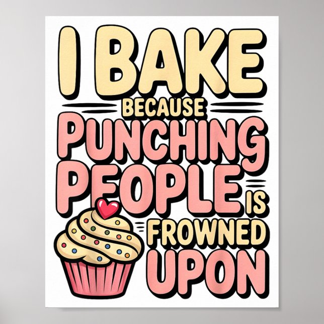 Poster I Bake Because Punching People Is Frowned Un Baker (Frente)