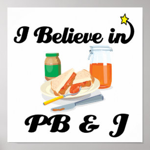 Póster i believe in PB and J