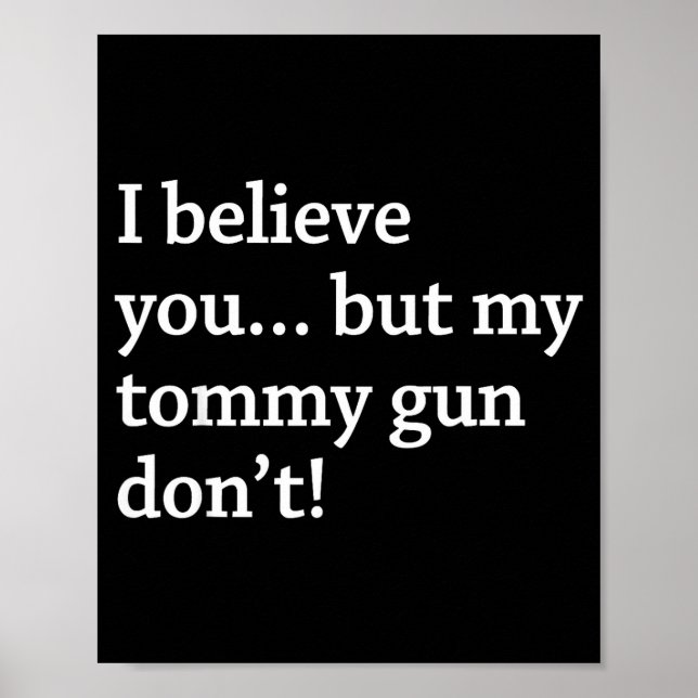 Poster I Believe You... But My Tommy Gun Don’t!  (Frente)