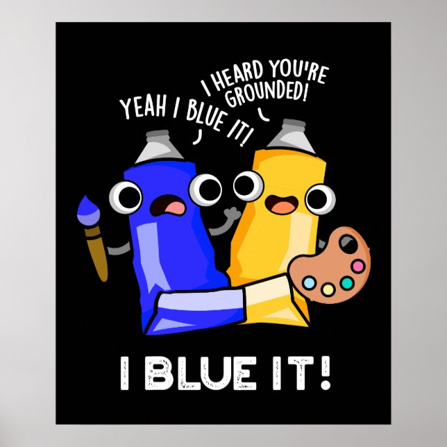 Poster I Blue It Funny Artist Paint Pun Dark BG (Frente)