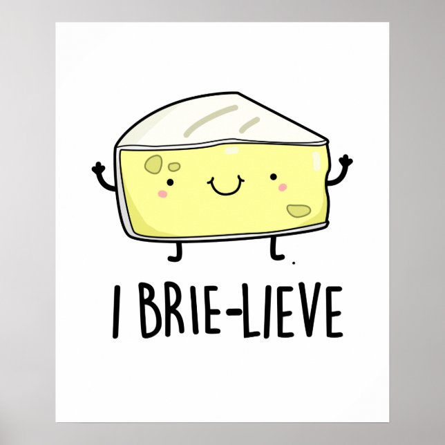 Poster I Brie-lieve Funny Positive Cheese Pun (Frente)