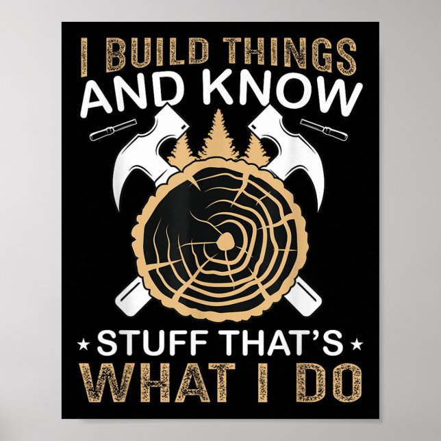 Poster I Build Things And I Know Stuff That's What I Do  (Frente)