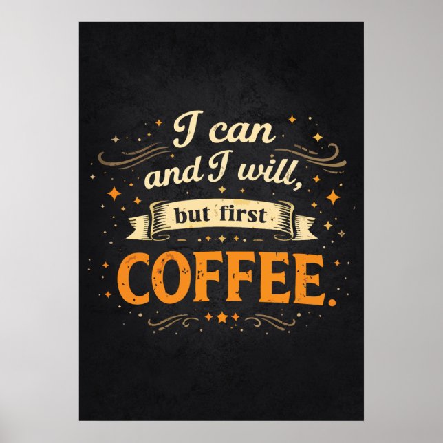 Poster I Can And I Will, But First Coffee - Funny Success (Frente)