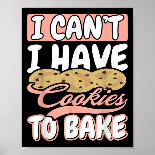 Poster I Cant I Have Cookies To Bake Cupcake Baking  (Frente)