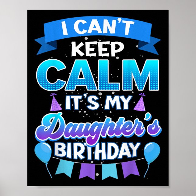 Poster I Cant Keep Calm Its My Daughter Birthday Shirt Bd (Frente)