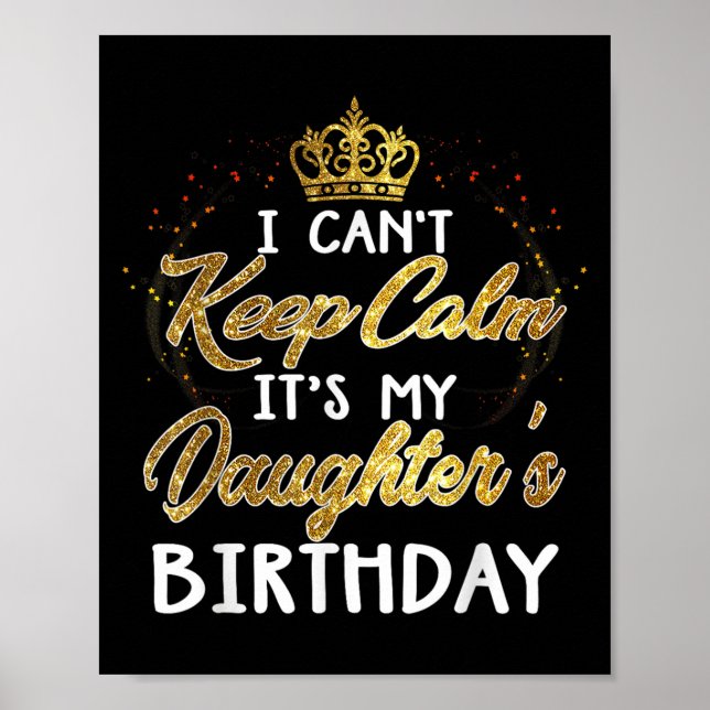 Poster I Cant Keep Calm Its My Daughters Birthday Gift  (Frente)