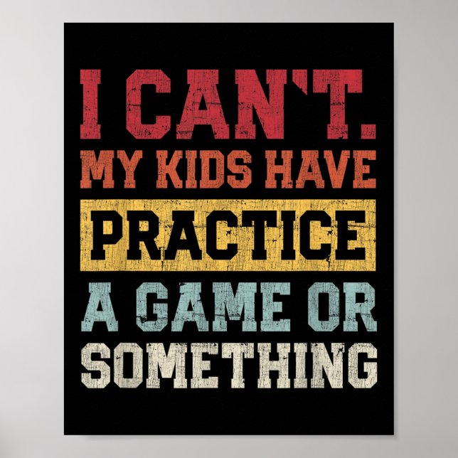 Poster I Cant My Kids Have Practice A Game Or Soing Funny (Frente)