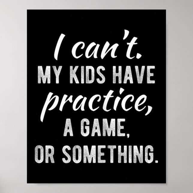 Poster I Can't My Kids Have Practice A Game Or Soing Shir (Frente)
