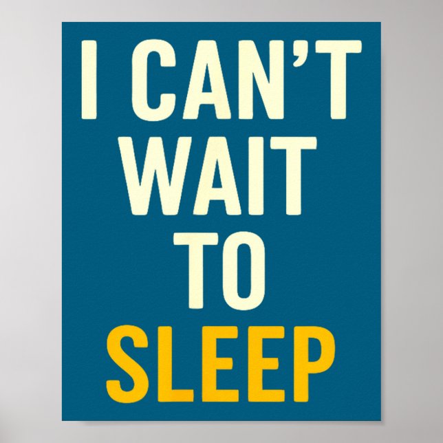 Poster I Can't Wait To Sleep Funny Tired Sarcastic Quote  (Frente)