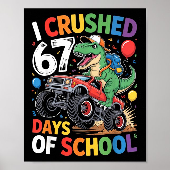 Poster I Crushed 67 Days Of School T Rex Monster Truck Di (Frente)