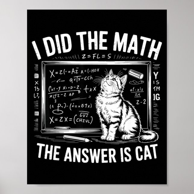 Poster I Did Math The Answer Is Cat Mathematics Funny Mat (Frente)