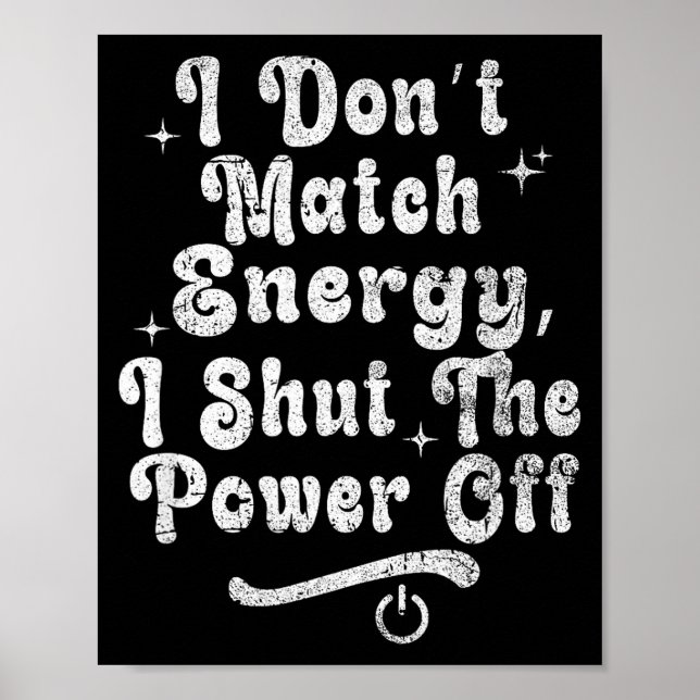 Poster I Don’t Match Energy,shut The Wer Off,bold Sy Quot (Frente)