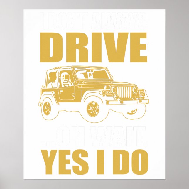 Poster i don't always drive oh wait yes i do JEEP WRANGER (Frente)