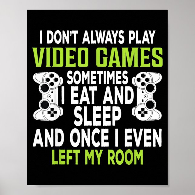 Poster I Don't Always Play Video Games Funny Gamer Gift B (Frente)
