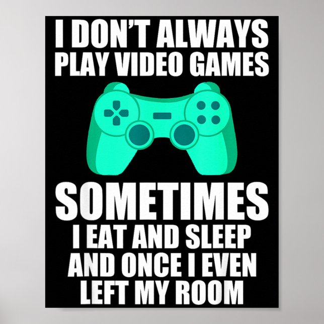 Poster I Don't Always Play Video Games Sometimes I Eat An (Frente)