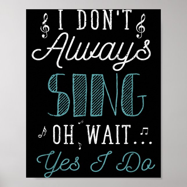 Poster I Dont Always Sing Oh Wait Yes I Do Funny Actor Gi (Frente)