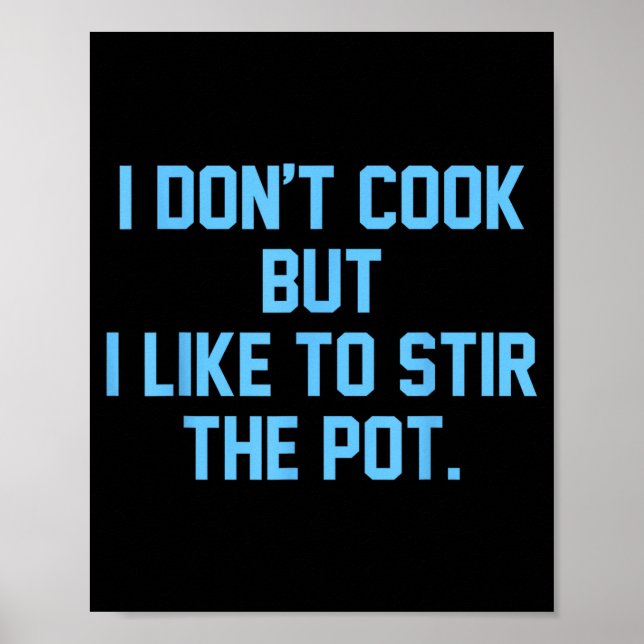 Poster I Don't Cook But I Like To Stir The T Funny  (Frente)