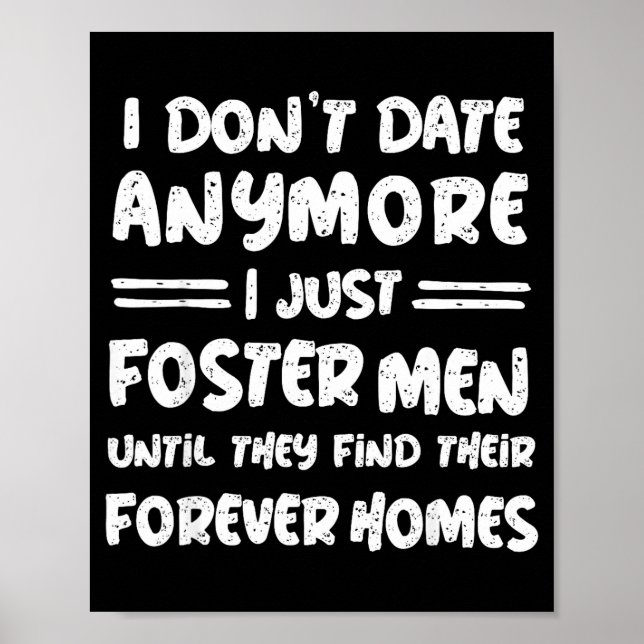 Poster I Don't Date Anymore I Just Foster Men Funny  (Frente)