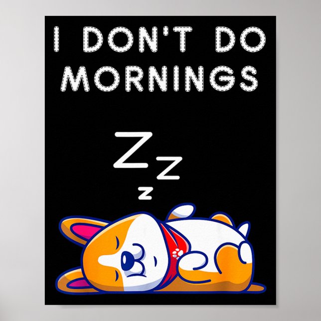 Poster I Don't Do Mornings Funny Dog Sleeng  (Frente)