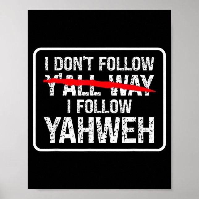 Poster I Don't Follow Y'all Way I Follow Yahweh Christian (Frente)