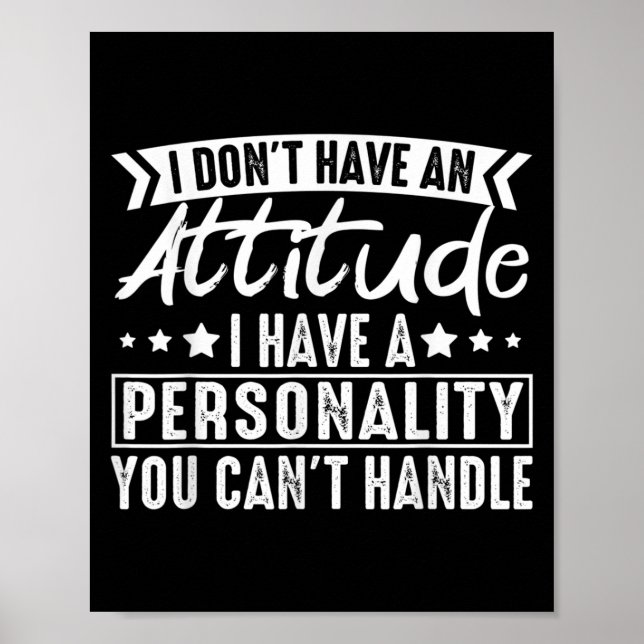 Poster I Don't Have An Attitude I Have A Ity You Can't  (Frente)