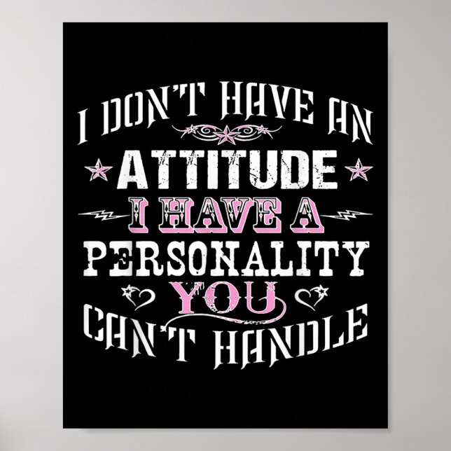 Poster I Don't Have An Attitude I Have A Ity You Can't Ha (Frente)