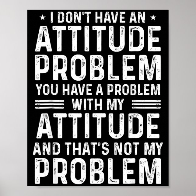 Poster I Don't Have An Attitude Problem Funny Sarcasm Men (Frente)