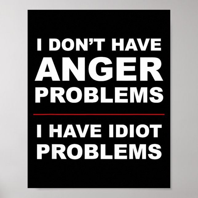 Poster I Don't Have Anger Problems - I Have Idiot Problem (Frente)