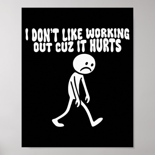 Poster I Dont Like Working Out Cuz It Hurts – Funny Lazy  (Frente)