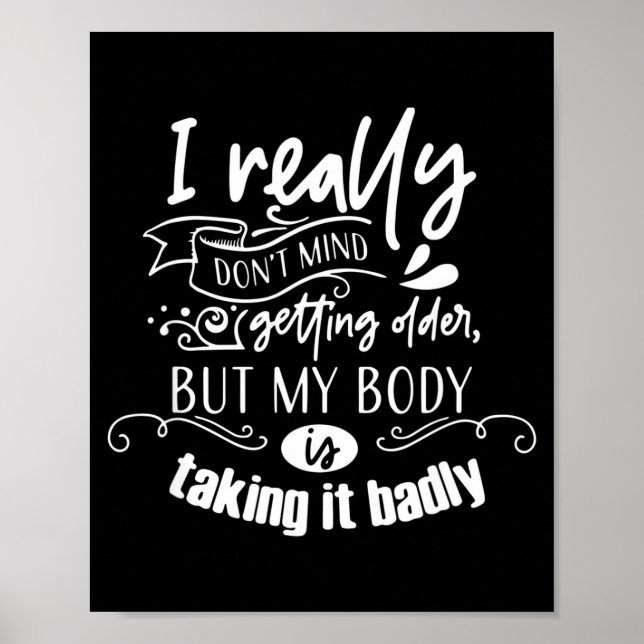 Poster I Don't Mind Getting Older But My Body Is Taking I (Frente)