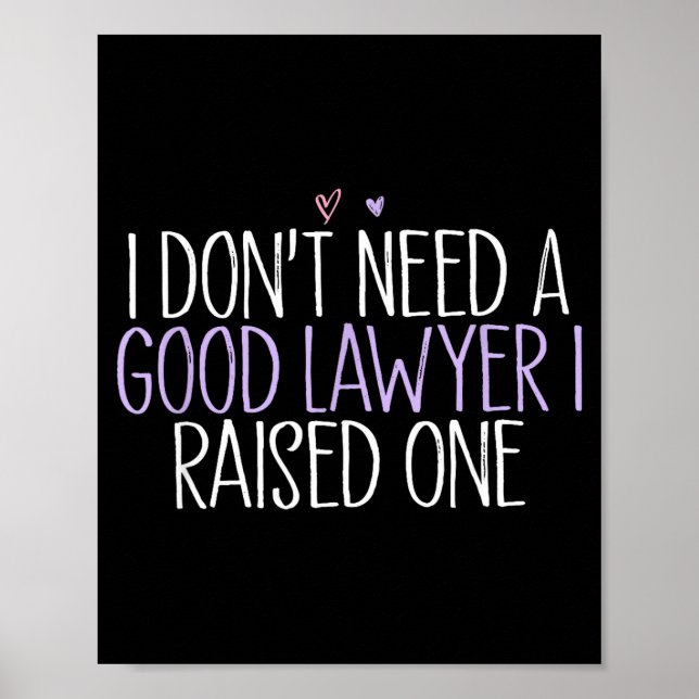Poster I Don't Need A Good Lawyer I Raised One  (Frente)
