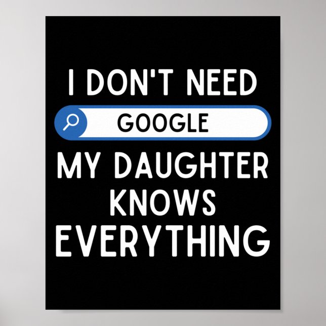 Poster I Don't Need Google My Daughter Knows Everything - (Frente)