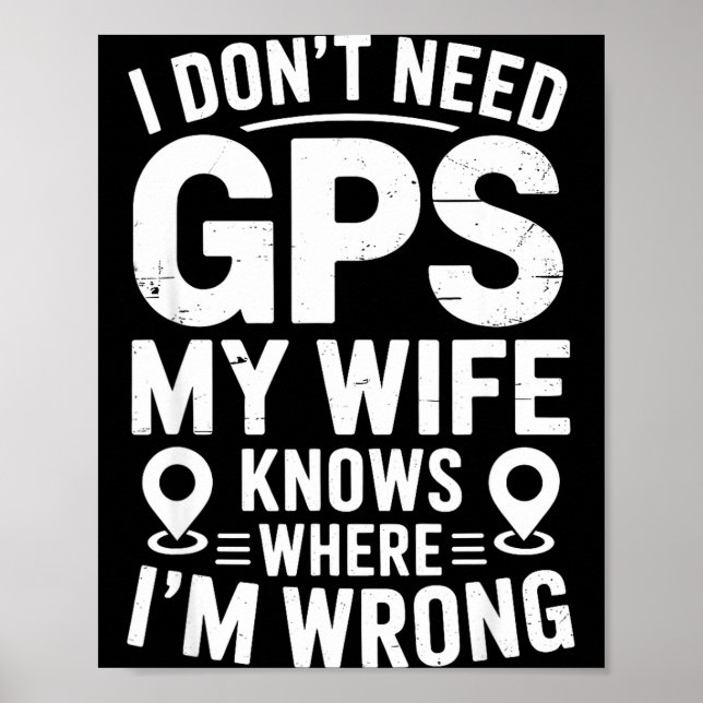 Poster I Don't Need Gps My Wife Knows Father Husband Funn (Frente)