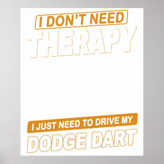 Poster I DON'T NEED THERAPY Dodge Dart 73