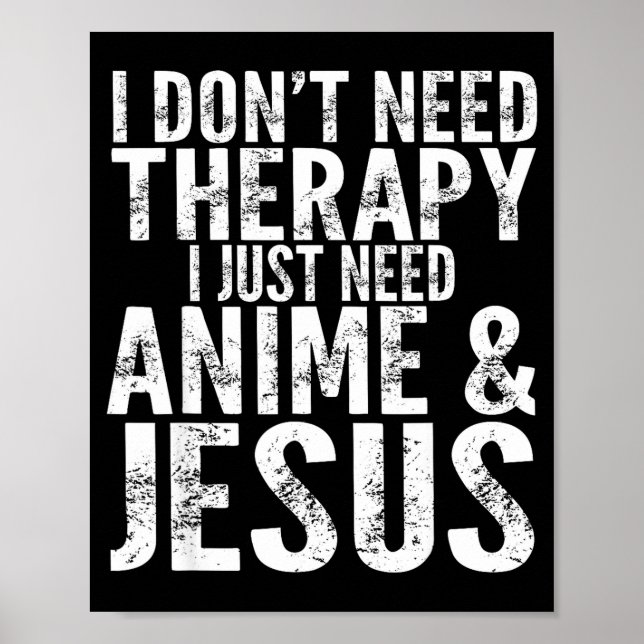 Poster I Don't Need Therapy I Just Need Anime &amp; Jesus (Frente)