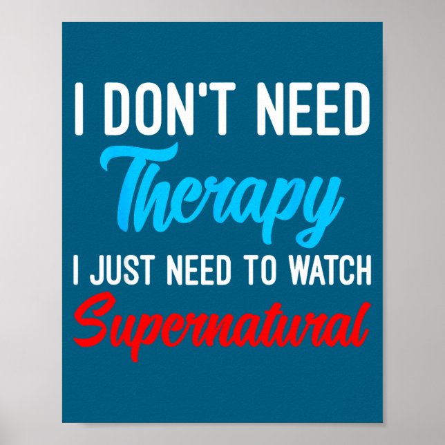 Poster I Don't Need Therapy I Just Need To Watch Supernat (Frente)