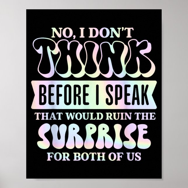Poster I Don't Think Before I Speak That Would Ruin The S (Frente)