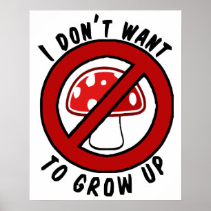 Póster I don't want to grow up red mushroom