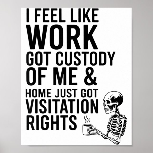 Poster I Feel Like Work Got Custody Of Me &amp; Home Funn (Frente)