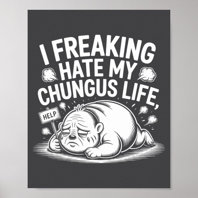 Poster I Freaking Hate My Chungus Life Funny Meme Quote  (Frente)