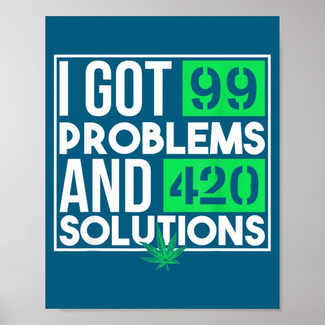 Poster I Got 99 Problems And Solutions Funny Weed Quotes  (Frente)
