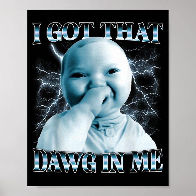 Poster I Got That Dawg In Me Ai Baby Meme Funny Viral Mem (Frente)