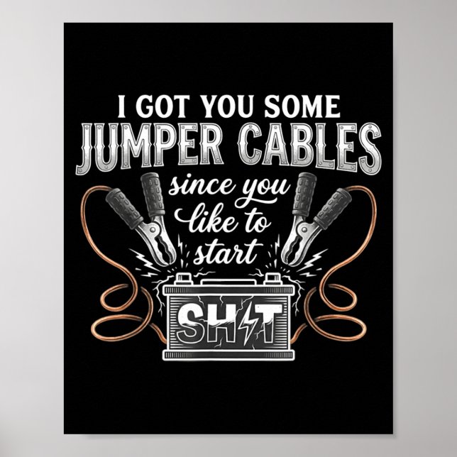 Poster I Got You Some Jumper Cables Since You Like Funny  (Frente)