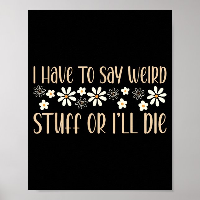 Poster I Have To Say Weird Stuff Or I'll Die Weird, Intro (Frente)