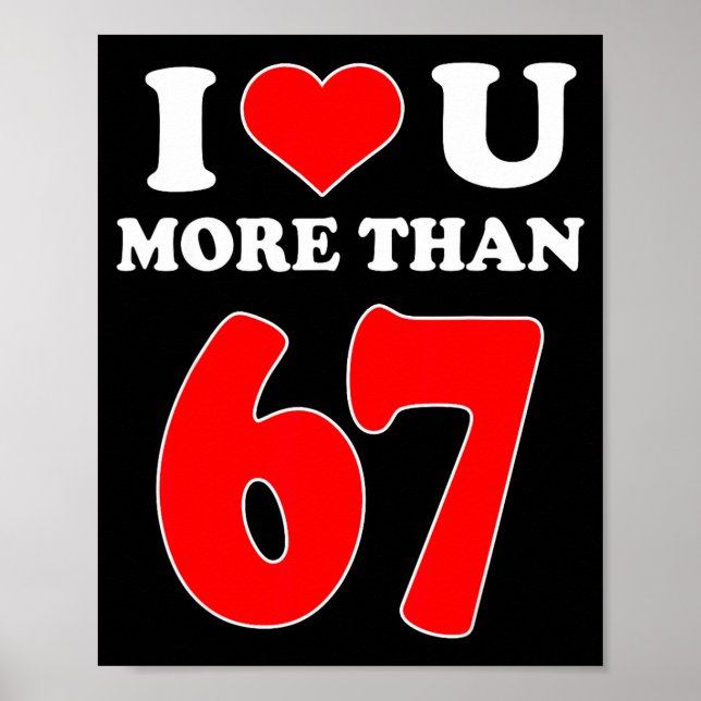 Poster I Heart You More Than 67 Valentines 6 7 Meme Six S (Frente)